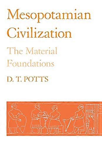 Mesopotamian Civilization: The Material Foundations