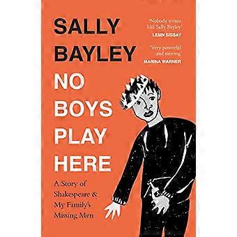 No Boys Play Here: Una historia de Shakespeare y los hombres desaparecidos de mi familia