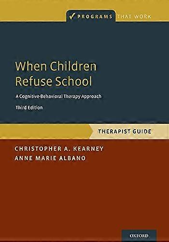 When Children Refuse School: Therapist Gude (Programs That Work)