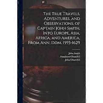 Die wahren Reisen, Abenteuer und Beobachtungen von Kapitän John Smith nach Europa, Asien, Afrika und Amerika, von Ann. Dom. 1593-1629