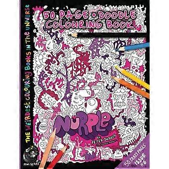 Nurple: Het raarste kleurboek in het universum #6: door The Doodle Monkey Geschreven door de heer Peter Jarvis (The Monkeys in My Head Mini)