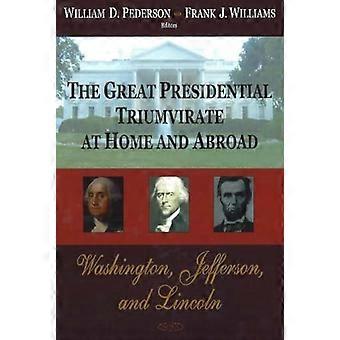 le grand triumvirat présidentiel dans le pays et à l’étranger ; Washington, Jefferson et Lincoln