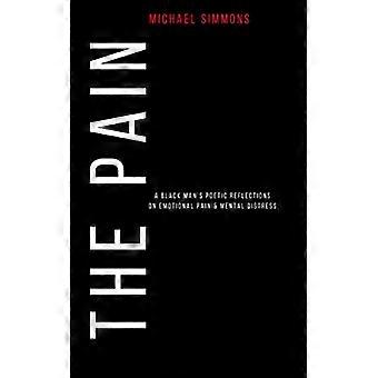 The Pain: A Black Man's Poetic Reflections On Emotional Pain & Mental Distress
