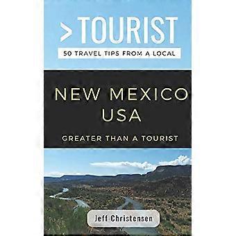 Større enn en turist - New Mexico: 50 reisetips fra en lokal