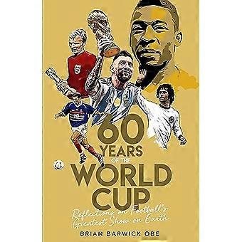 Soixante ans de la Coupe du monde : réflexions sur le plus grand spectacle de football au monde