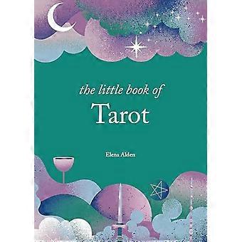 Le Petit Livre du Tarot : Débloquez les anciens mystères des cartes (Little Book Series The)