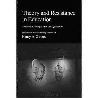 Teoria e resistência na educação: rumo a uma pedagogia para a oposição - Henry A. Giroux