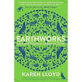 Earthworks Land and Nature in Uncertain Times