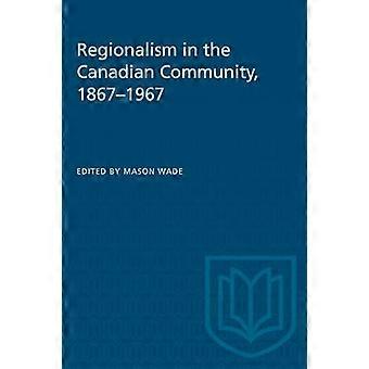 Regionalism in the Canadian Community 1867 1967