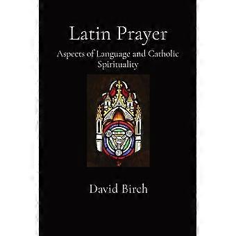 Latin Prayer Aspects Of Language And Catholic Spirituality - Birch, David - Paperback - en Book