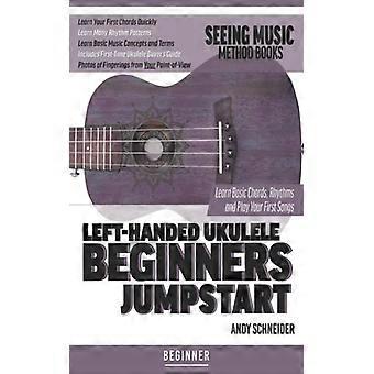 Left-handed Ukulele Beginners Jumpstart Learn Basic Chords Rhythms And Play Y