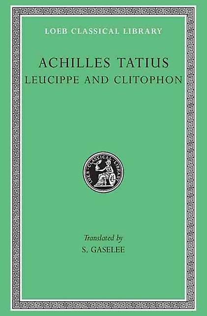Leucippe And Clitophon by Achilles Tatius Hardback Book