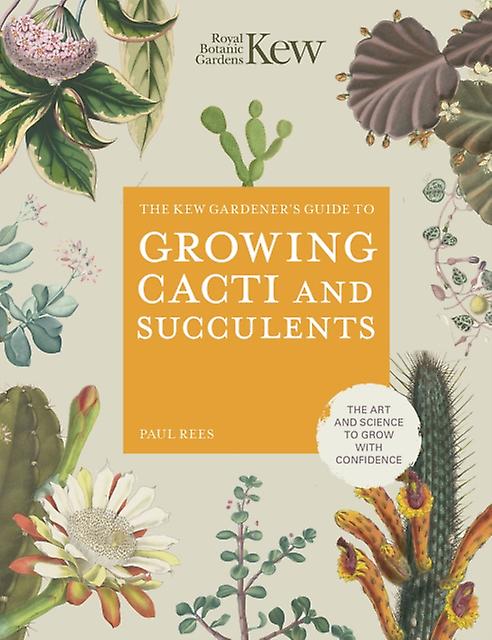 The Kew Gardeners Guide To Growing Cacti And Succulents by Paul Rees Paperback Book