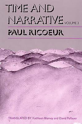 Time And Narrative Volume 3 by Paul Professor Emeritus at the University of Paris X and at the University of Chicago Ricoeur Paperback
