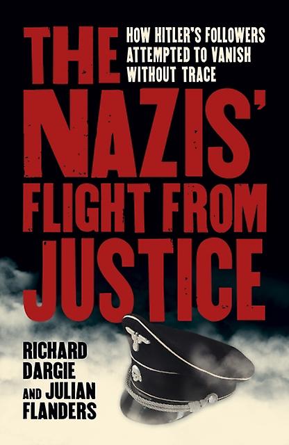 The Nazis Flight From Justice by Julian Flanders Paperback