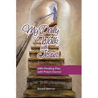 Meu Plano Diário de Leitura Bíblica com Diário de Oração - Minha Caminhada Diária com Jesus - Bernd Weimer