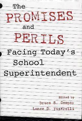 The Promises and Perils Facing Today's School Superintendent