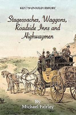 Stagecoaches Waggons Roadside Inns and Highwaymen
