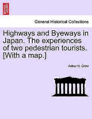 Highways and Byeways in Japan The experiences of two pedestrian tourists With a map