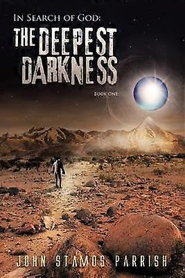 In Search Of God The Deepest Darkness Book 1