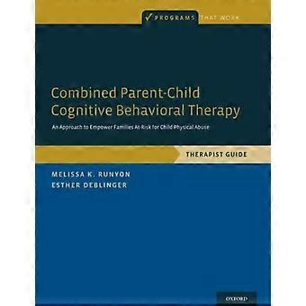 Combined Parent-child Cognitive Behavioral Therapy An Approach To Empower Famili - Melissa K. Runyon