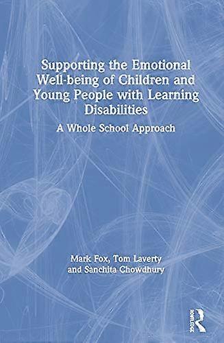 Supporting the Emotional Well being of Children and Young People with Learning Disabilities: A Whole School Approach
