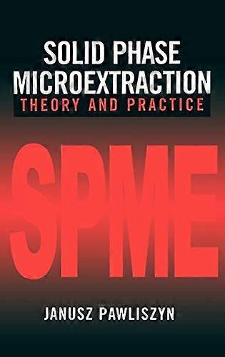 Solid Phase Microextraction: Theory and Practice