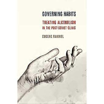 Governing Habits Treating Alcoholism in the Post Soviet Clinic