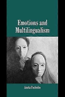 Emotions and Multilingualism Studies in Emotion and Social Interaction