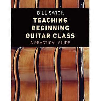 Clase de guitarra del principio de enseñanza: Una guía práctica
