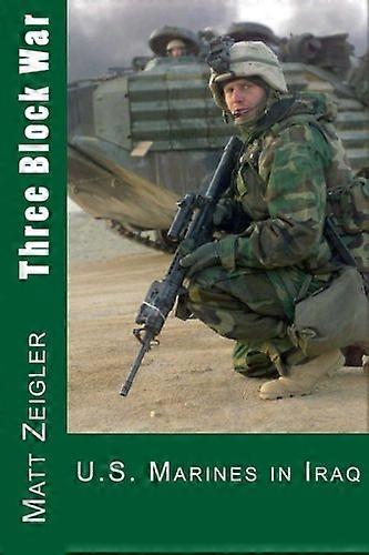 Three Block War: U.S.  - Marines in Iraq