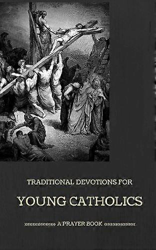 Traditional Devotions for Young Catholics: A Prayer Book