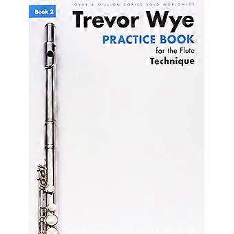 Wye Trevor praktijk boek voor de fluit boek 2 techniek herzien (Trevor Wye praktijk boek voor F)