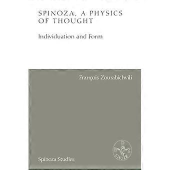 Spinoza A Physics of Thought Individuation and Form