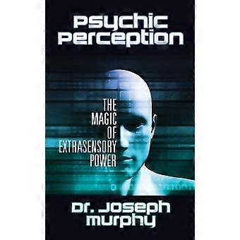 Psychic Perception The Magic Of Extrasensory Power - Dr. Joseph Murphy - Paperback - en Book