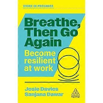 Breathe Then Go Again Become Resilient at Work
