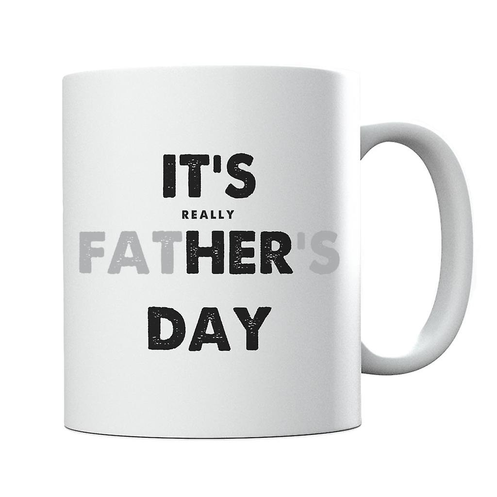 Its Really Fathers Day Mug