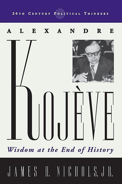 Alexandre Kojeve by Nichols & James H. & Jr. Paperback Book