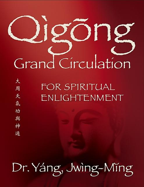 Qigong Grand Circulation For Spiritual Enlightenment by JwingMing Yang Paperback Book