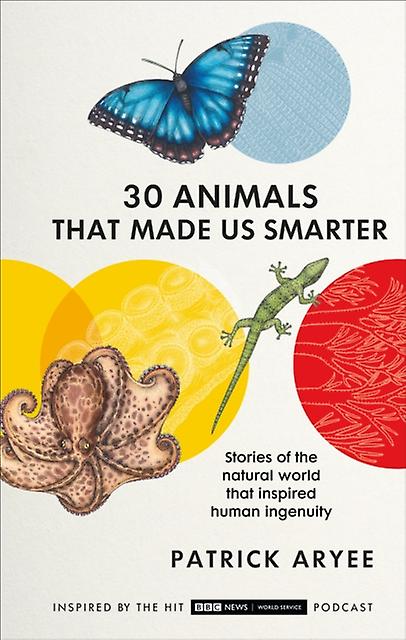 30 Animals That Made Us Smarter by Patrick Aryee Hardback Book