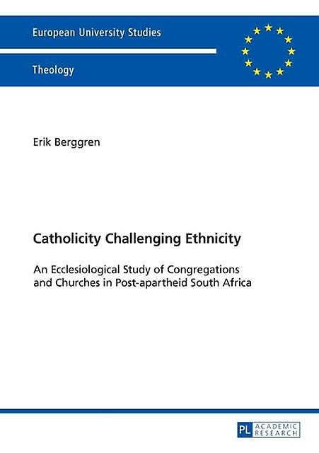 Catholicity Challenging Ethnicity by Erik Berggren Paperback Book