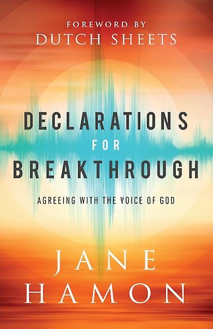 Declarations For Breakthrough  Agreeing With The Voice Of God by Dutch Sheets Paperback