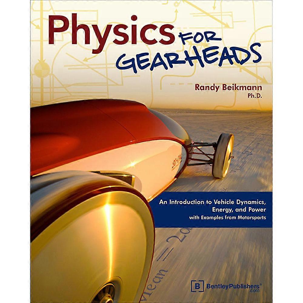 Physics for Gearheads: An Introduction to Vehicle Dynamics Energy and Power Book