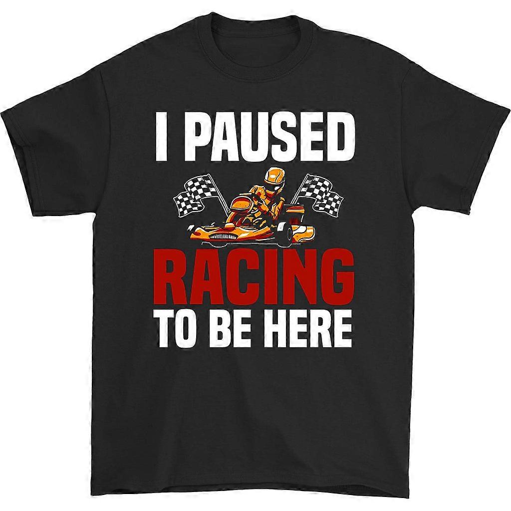 Tričko I Pause Racing To Be Here