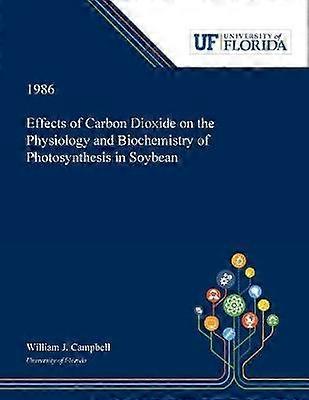 Effects of Carbon Dioxide on the Physiology and Biochemistry of Photosynthesis in Soybean
