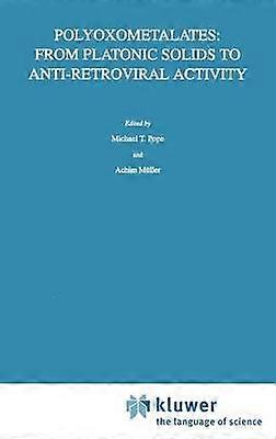 Polyoxometalates: From Platonic Solids to Anti-Retroviral Activity