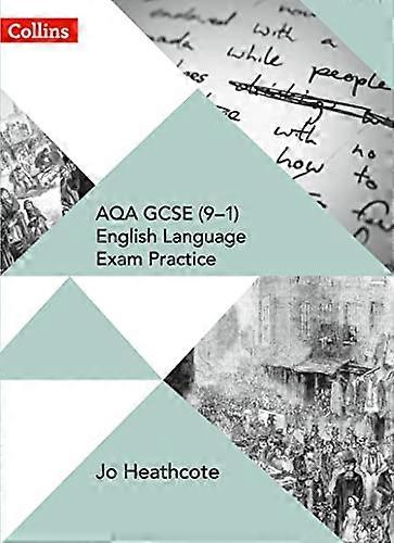 AQA GCSE (9 1) English Language Exam Practice: Student Book