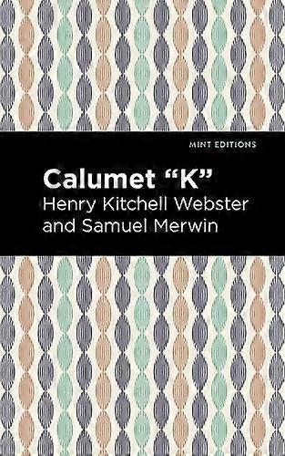Calumet K - Henry Kitchell Webster