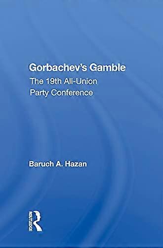 Gorbachevs Gamble: The 19th All Union Party Conference