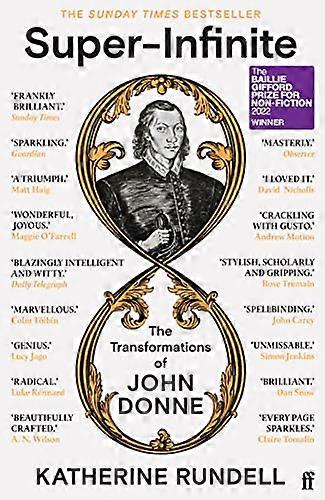 Super Infinite: The Transformations of John Donne Winner of the Baillie Gifford Prize for Non Fiction 2022